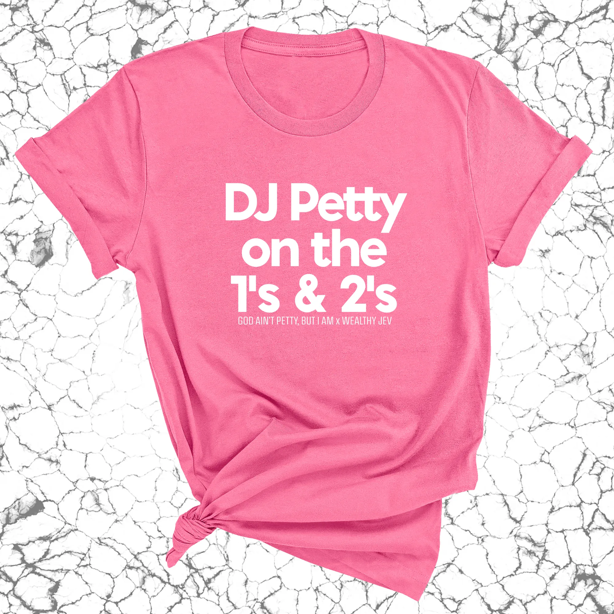 DJ Petty on the 1's & 2's Unisex Tee (God Ain't Petty, but I Am x Wealthy Jev Collab)
