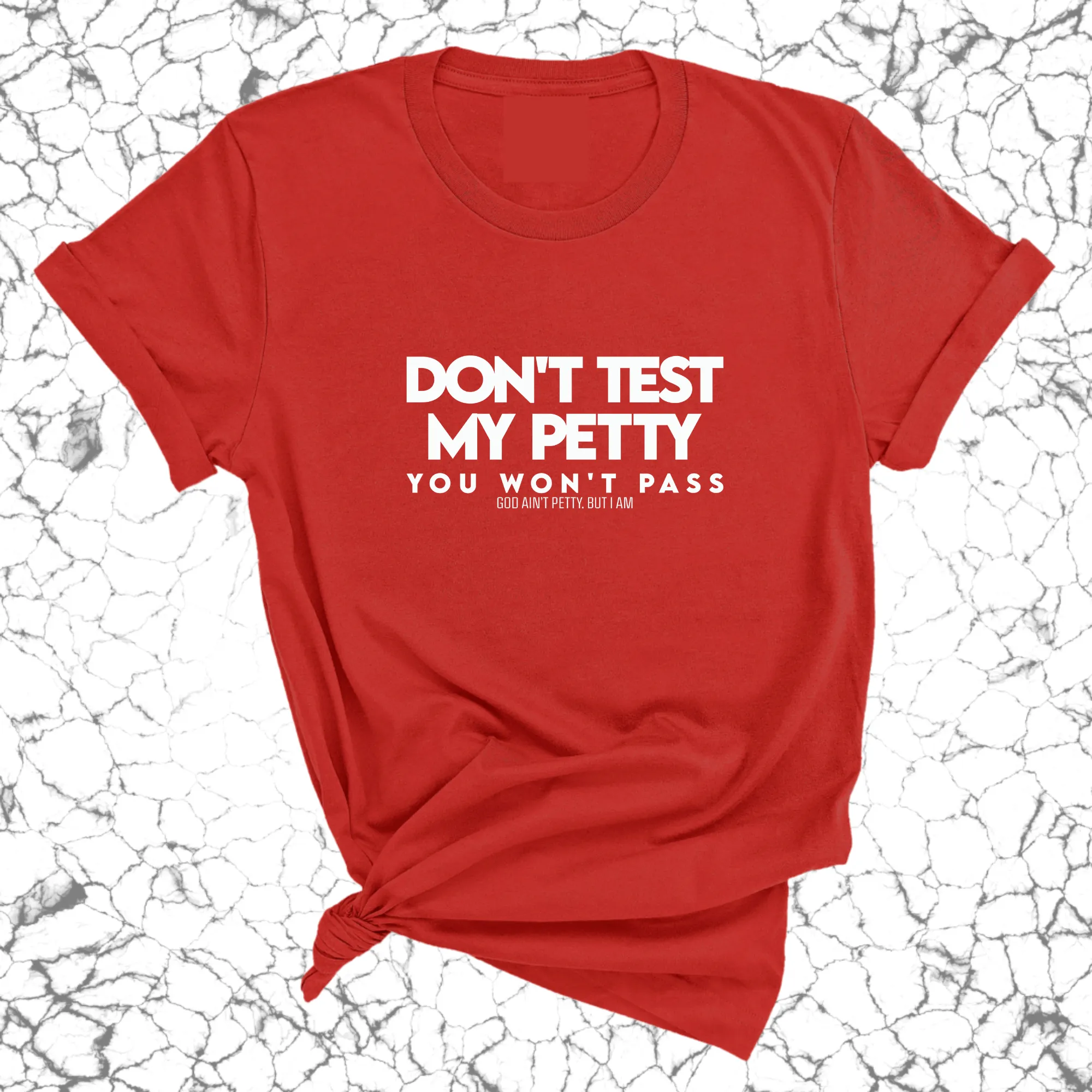 Don't Test my Petty You won't Pass Unisex Tee