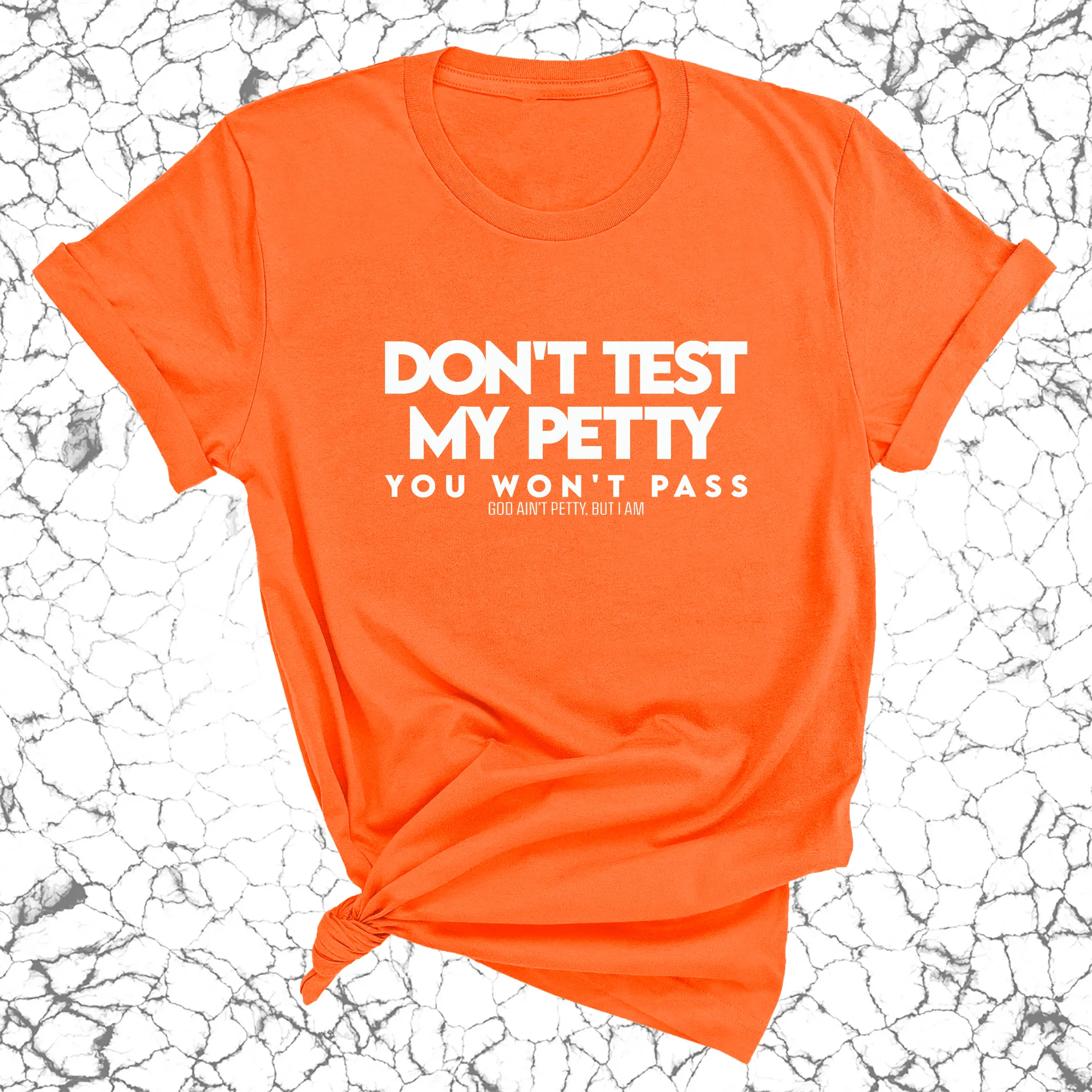 Don't Test my Petty You won't Pass Unisex Tee