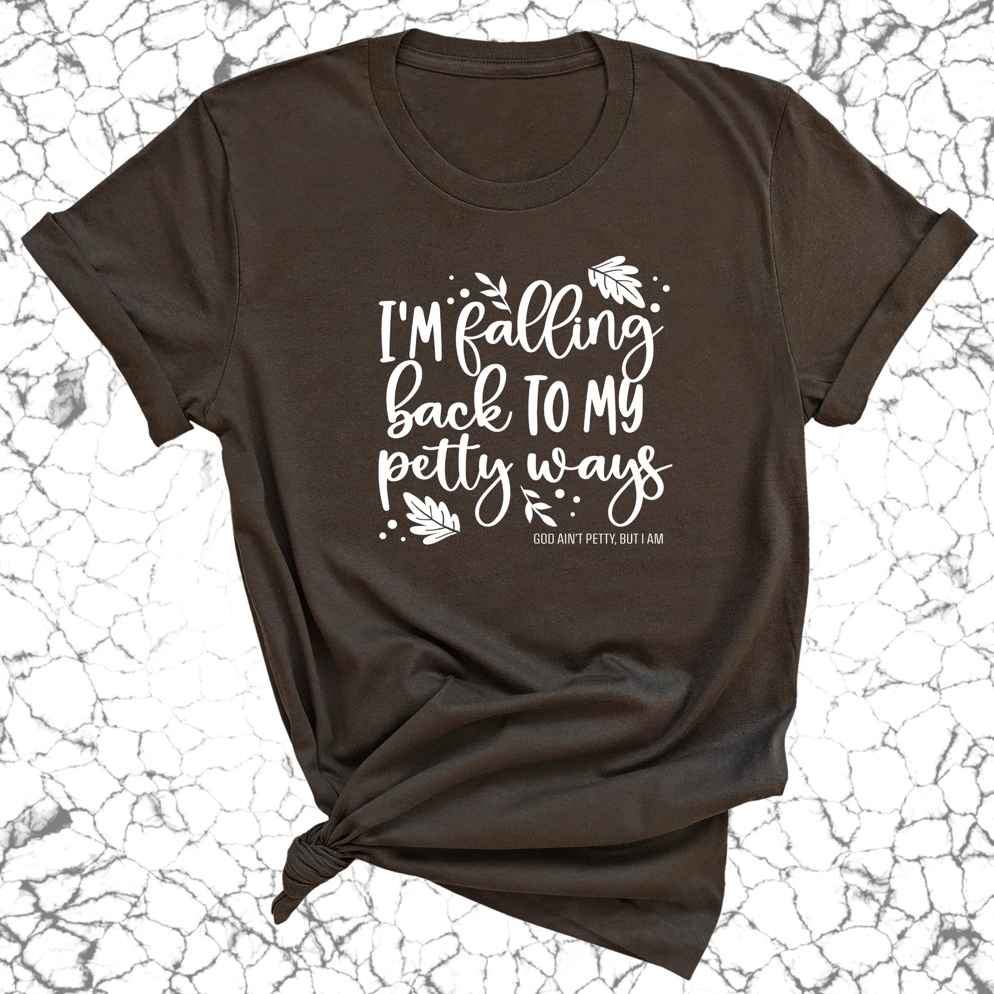 I'm Falling back to my Petty Ways Unisex Tee