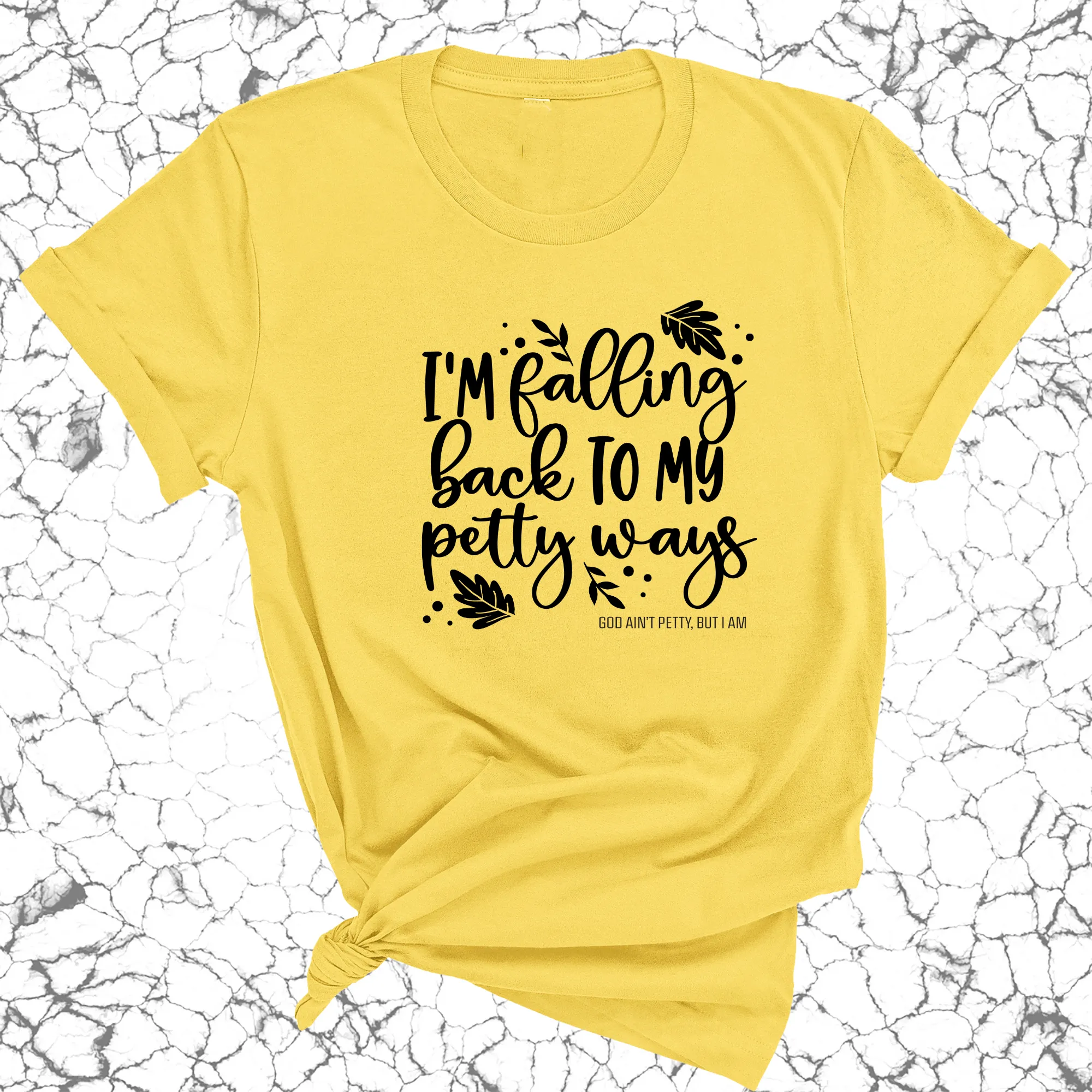 I'm Falling back to my Petty Ways Unisex Tee