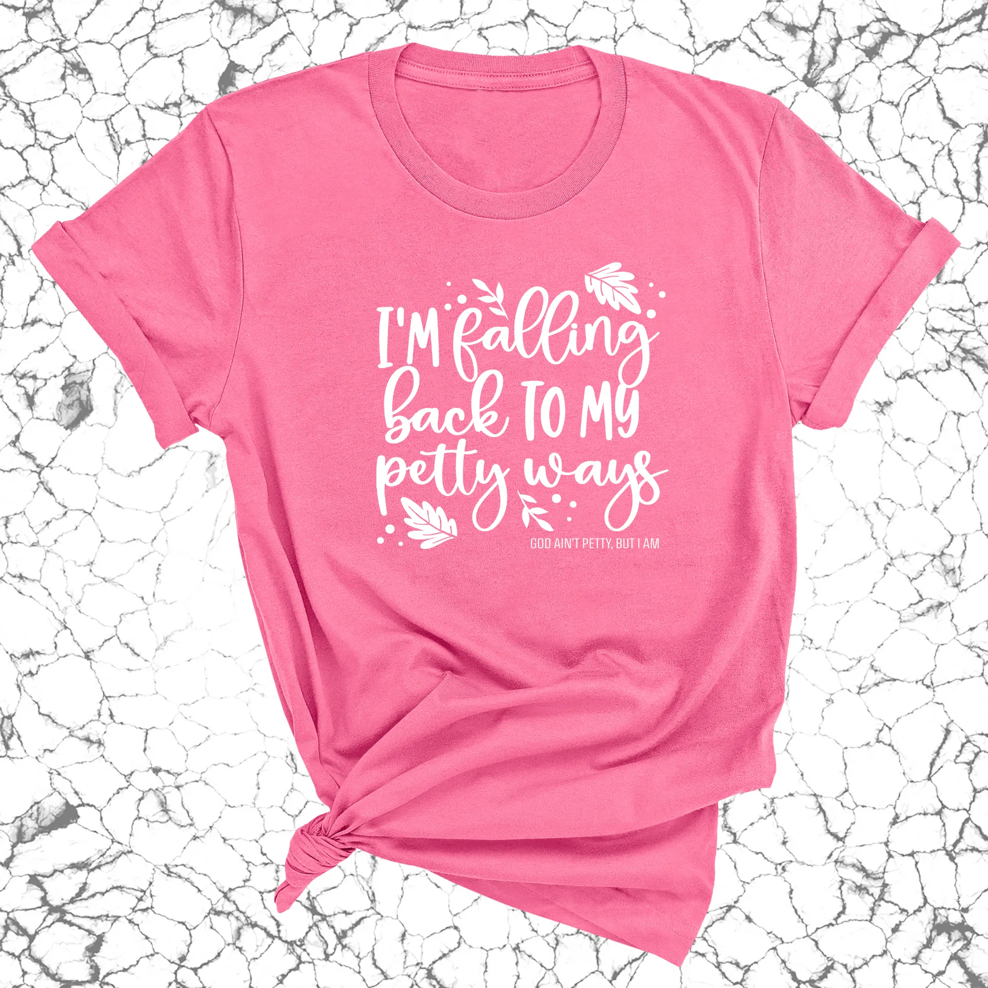 I'm Falling back to my Petty Ways Unisex Tee
