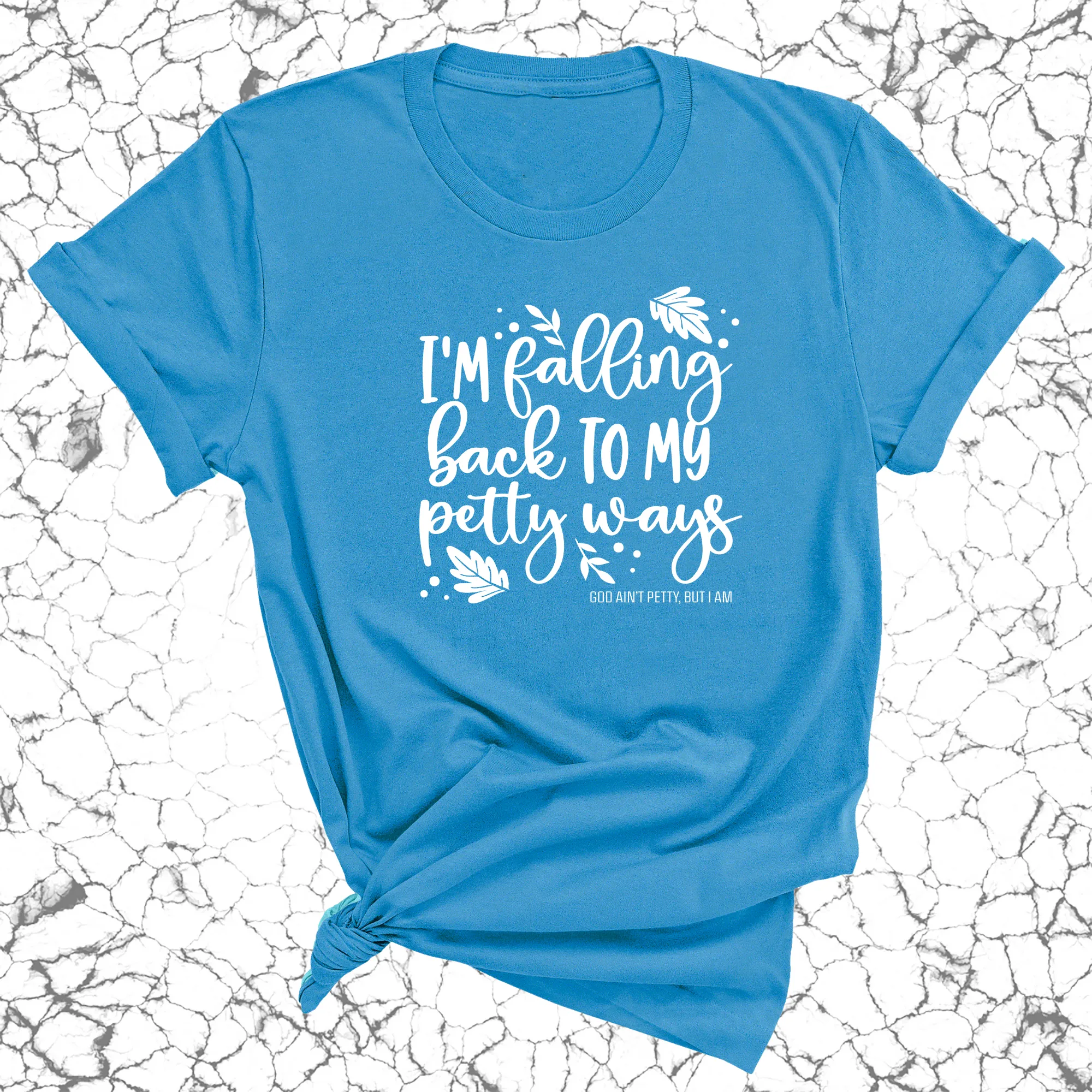 I'm Falling back to my Petty Ways Unisex Tee