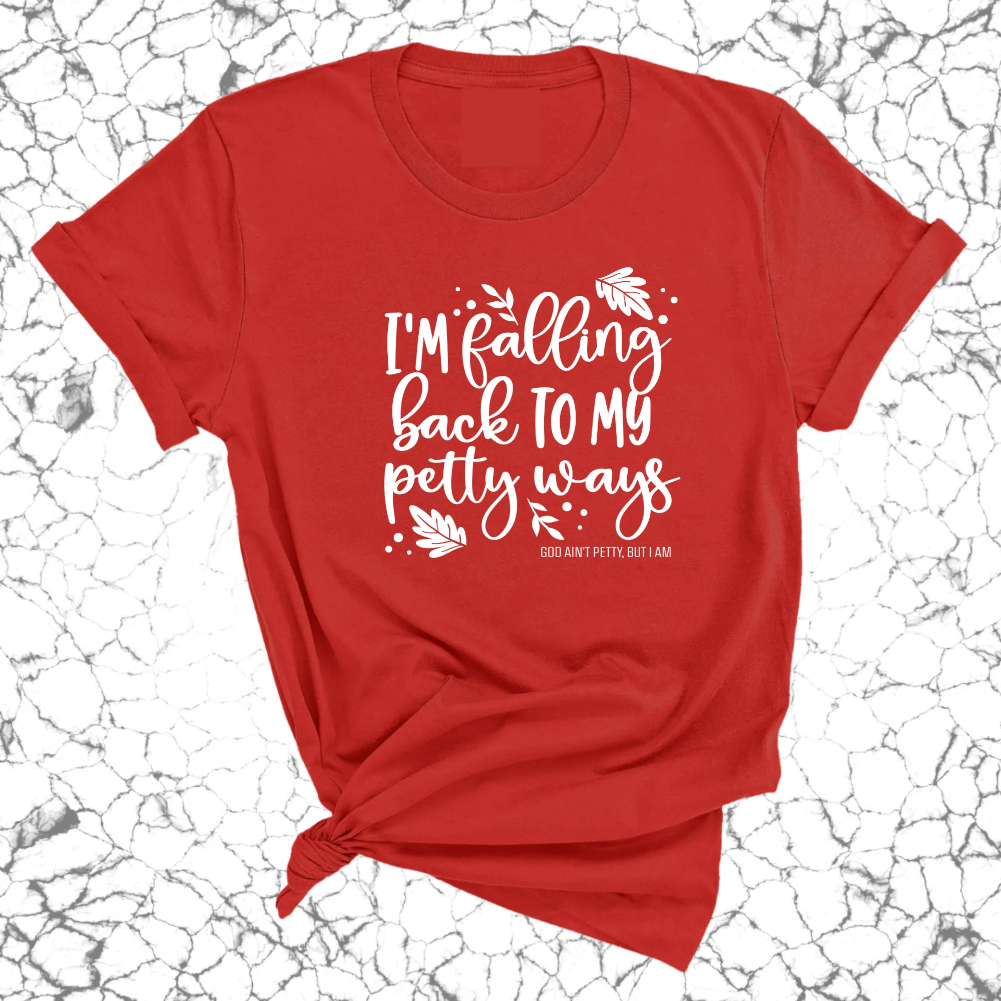 I'm Falling back to my Petty Ways Unisex Tee
